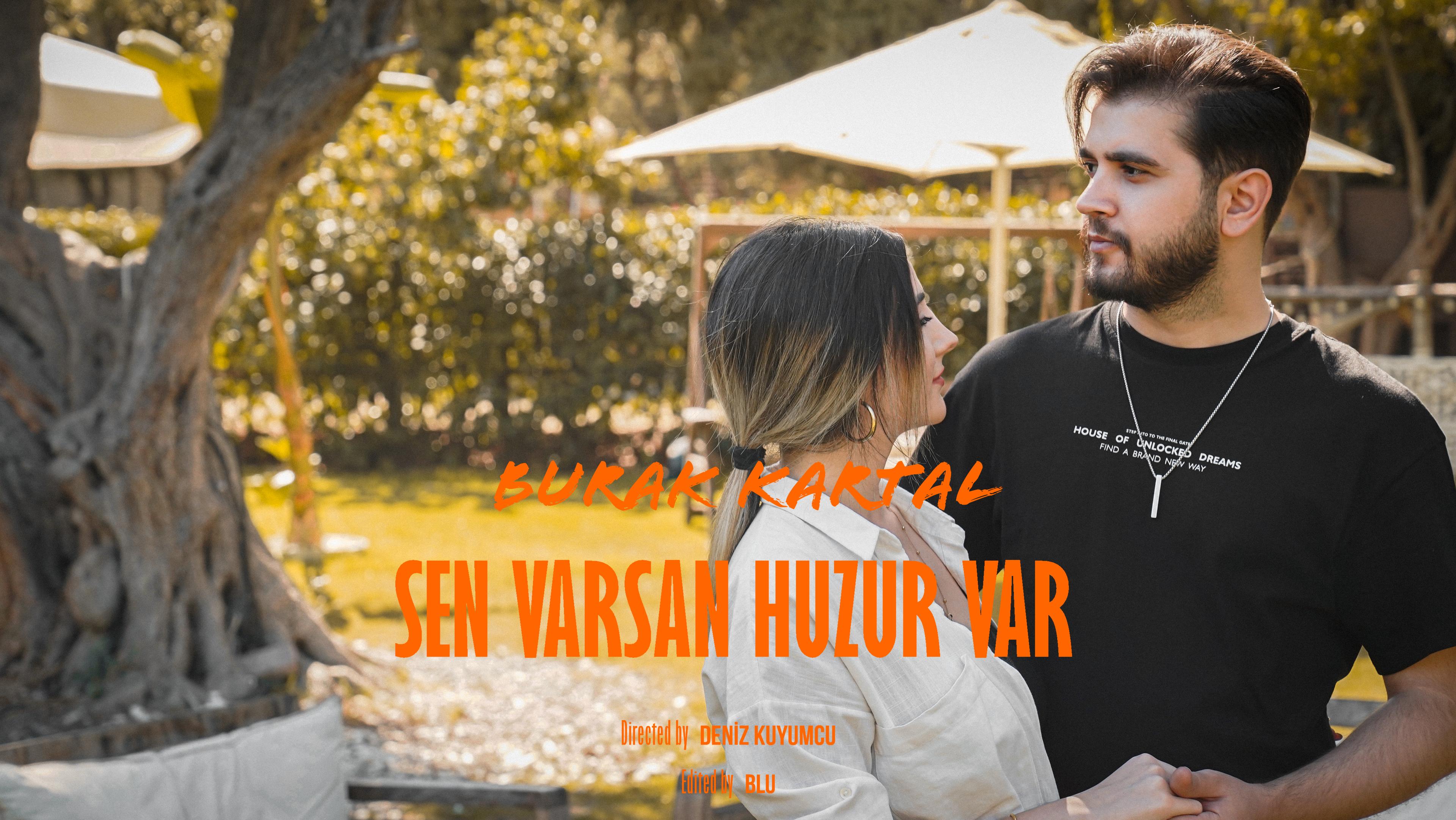 Sen Varsan Huzur Var - Burak Kartal